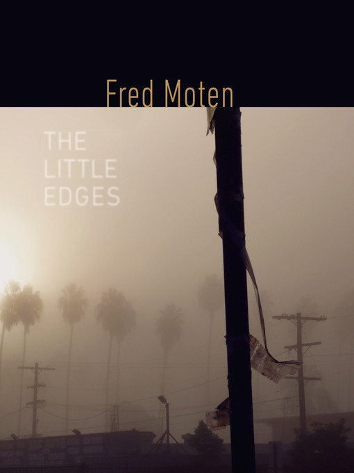 Title details for The Little Edges by Fred Moten - Available